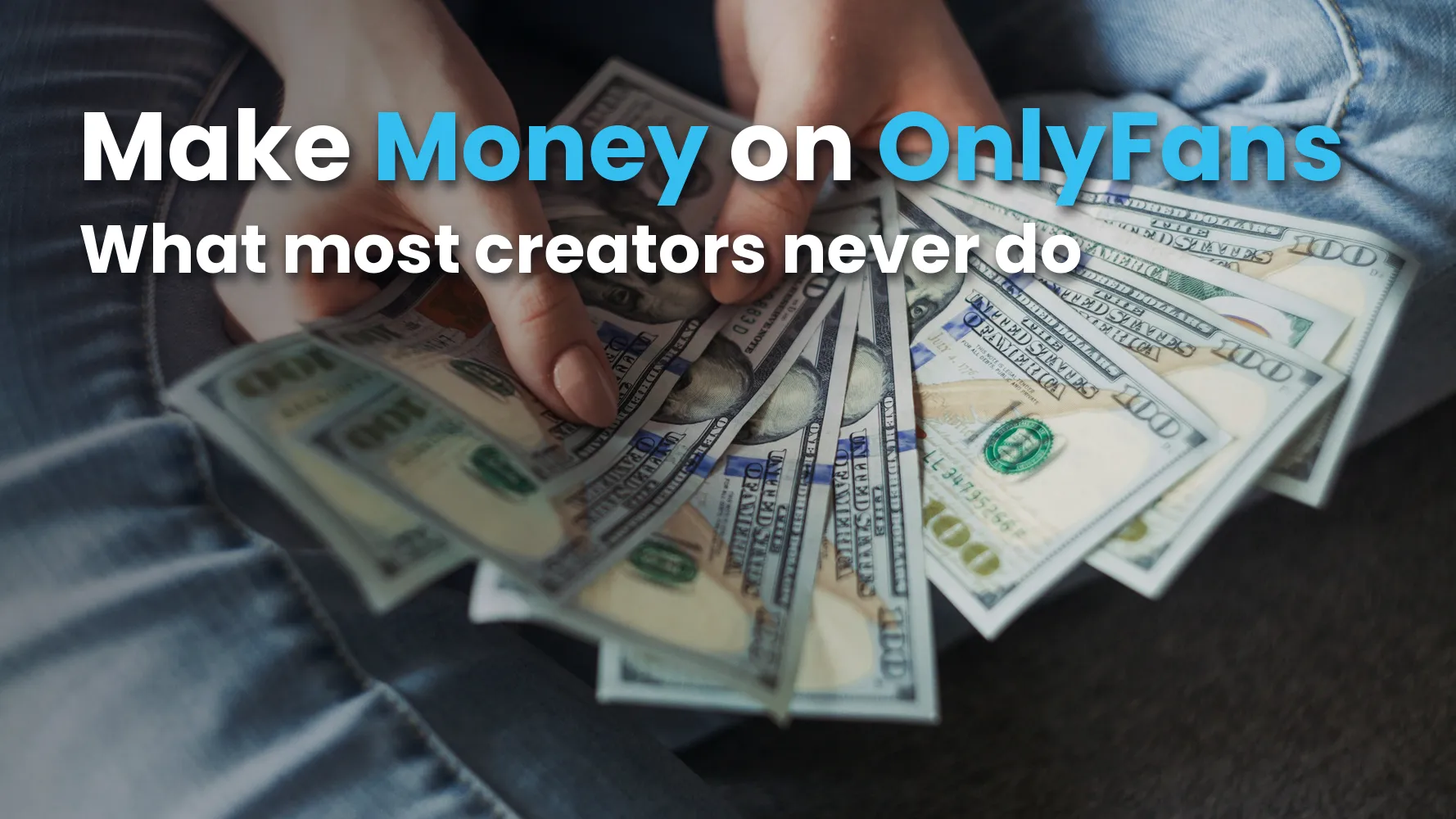 How to Make Money on OnlyFans: A Step-by-Step Guide for Creators